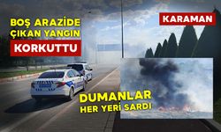 Karaman'da Boş Arazide Çıkan Yangın Korkuttu