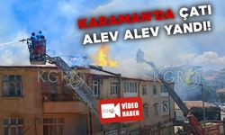 Karaman’da Çatı Yangını Korku Dolu Anlar Yaşattı