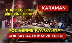 Karaman'da Gurbetçiler Birbirine Girdi