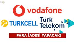 Turkcell, Vodafone ve Türk Telekom para iadesi yapacak!