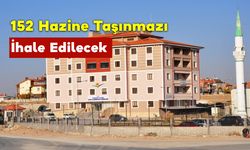 152 adet Hazine Taşınmazı İhale Edilecek