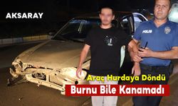 Araç Hurdaya Döndü Burnu Bile Kanamadı