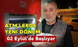 ATM'lerde Yeni Dönem Pazartesi Başlıyor