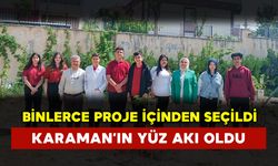 Binlerce Proje İçerisinden Seçilerek Karaman’ın Yüz Akı Oldu