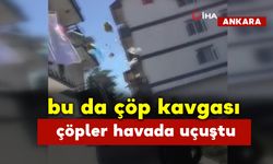 Bu da Çöp Kavgası Çöpler Havada Uçuştu