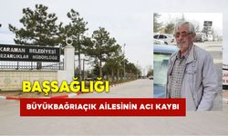 Büyükbağrıaçık Ailesinin Acı Kaybı