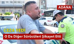 Ceza Yedi O Da Diğer Sürücüleri Şikayet Etti