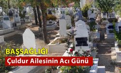 Çuldur Ailesinin Acı Günü