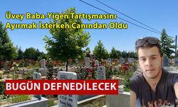 Dayı Bugün Defnedilecek