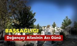 Doğançay Ailesinin Acı Günü