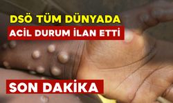 DSÖ Tüm Dünyada Acil Durum İlan Etti