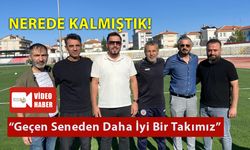 “Geçen Seneden Daha İyi Bir Takımız”