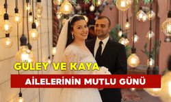 Güley ve Kaya Ailelerinin Mutlu Günü