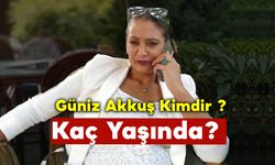 Güniz Akkuş Kimdir ve Kaç Yaşında?