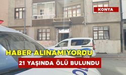 Haber Alınamayan 21 Yaşındaki Genç Evinde Ölü Bulundu