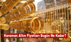 Karaman Altın Fiyatları Bugün Ne Kadar? Karaman 31 Ağustos 2024 Cumartesi Altın Fiyatları