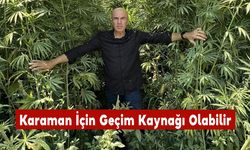 Karaman İçin Geçim Kaynağı Olabilir