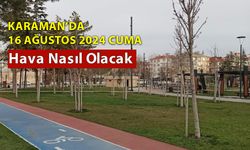 Karaman'da 16 Ağustos 2024 Cuma Hava Sıcaklığı Ne Olacak?