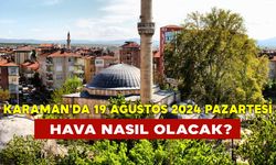 Karaman'da 19 Ağustos 2024 Pazartesi Hava Nasıl Olacak?