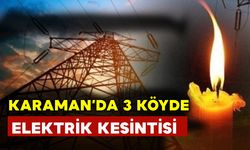 Karaman'da 3 Köyde Elektrik Kesintisi