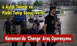 Karaman’da ‘Change’ Araç Operasyonu