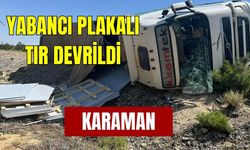 Karaman’da Yabancı Plakalı Tır Devrildi