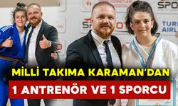 Karaman’dan 1 Antrenör ve 1 Sporcu Milli Takıma Gidiyor