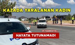 Kazada Yaralanan Kadın Hayata Tutunamadı