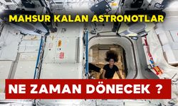 Mahsur Kalan Astronotlar Ne Zaman Dönecek ?