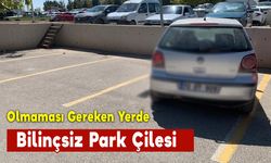 Olmaması Gereken Yerde Bilinçsiz Park Çilesi