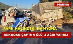 Park Halindeki Kamyona Arkadan Çaptı: 4 Ölü, 3 Ağır Yaralı