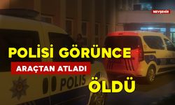 Polisi Görünce Araçtan Atlayan Şahıs Öldü