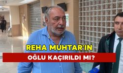 Reha Muhtar’ın Oğlu Kaçırıldı mı?