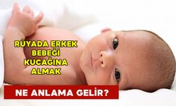 Rüyada Erkek Bebeği Kucağına Almak Ne Anlama Gelir?