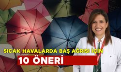 Sıcak Havalarda Baş Ağrısını Önlemek İçin 10 Öneri