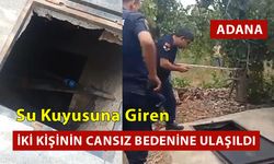 Su Kuyusuna İnen İki Arkadaşın Cansız Bedenlerine Ulaşıldı