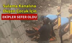 Sulama Kanalına Düşen Çocuk İçin Ekipler Sefer Oldu