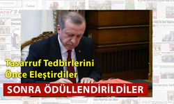 Tasarruf Tedbirlerini Önce Eleştirdiler Sonra Ödüllendirildiler