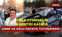 Tırla Otomobilin Karıştığı Kazada Anne ve Oğlu Hayata Tutunamadı