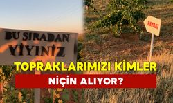 Topraklarımızı Kimler, Niçin Alıyor?