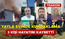 Trabzon’da Yayla Evinde Kundaklama: 3 Kişi Hayatını Kaybetti