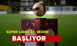 Trendyol Süper Lig’de 67. Sezon başlıyor