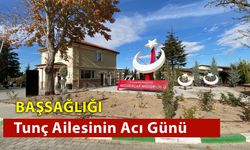 Tunç  Ailesinin Acı Günü