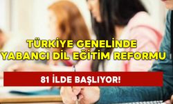 Türkiye Genelinde Yabancı Dil Eğitim Reformu: 81 İlde Başlıyor!