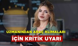 Uzmanından Sıcak Havalarda Araç Klimaları İçin Hayati Uyarı