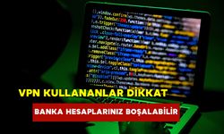 Vpn Kullananlar Dikkat: Banka Hesaplarınız Boşaltılabilir