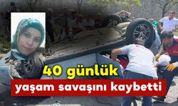 2 çocuk annesi kadın 40 günlük yaşam savaşını kaybetti