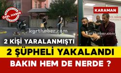 2 kişinin yaralandığı silahlı çatışmada şüpheliler bakın nerde yakalandı