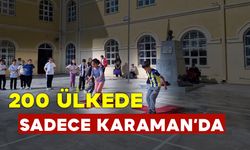 200 Ülkede Yalnızca Karaman’da Yapılıyor