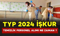 2024 İşkur okullara temizlik personel alımı başvurusu ne zaman? TYP İşkur okullara temizlikçi alımı